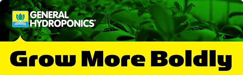 General Hydroponics Grow More Boldly