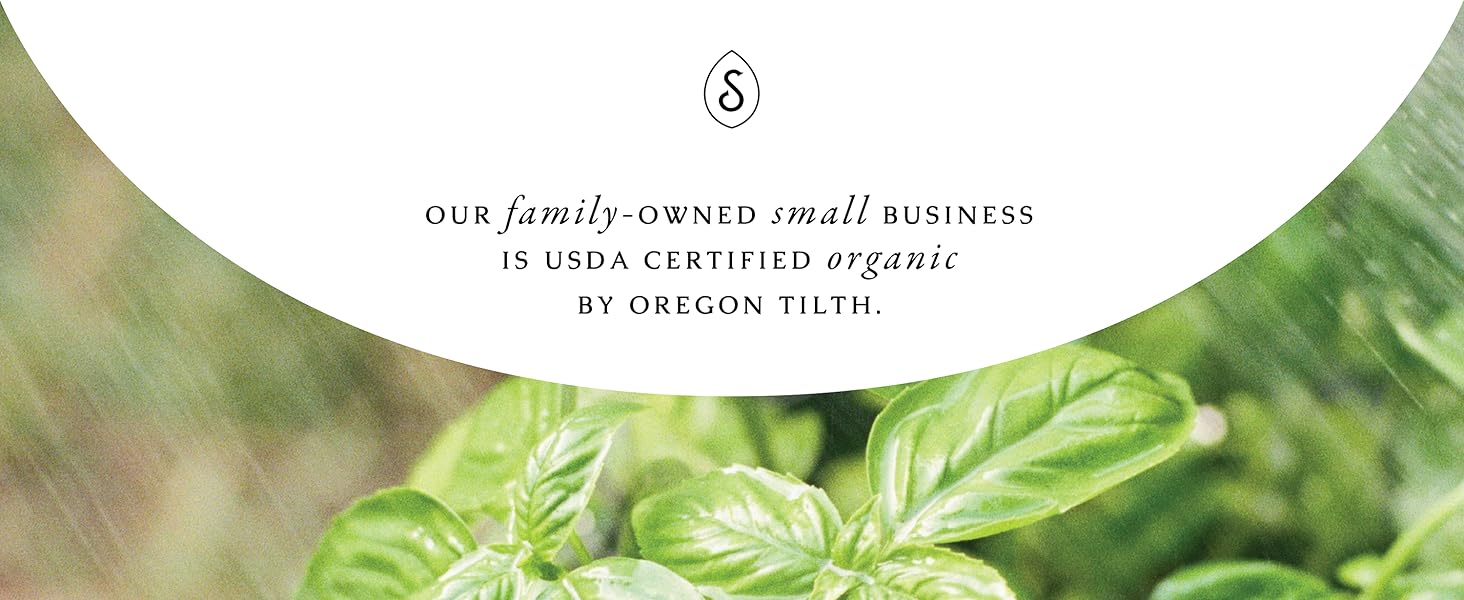 Our family-owned small business is USDA Certified Organic by Oregon Tilth.
